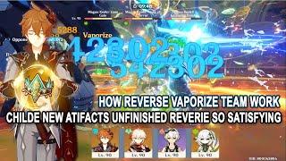 Childe C0 New Atifacts Unfinished Reverie so Satisfying - How Reverse Vaporize Team Work