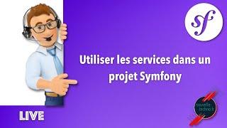 21 - Utiliser les services dans un projet Symfony