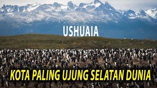 Ushuaia. Kota Paling Ujung Selatan Dunia.