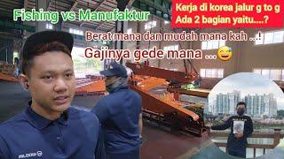 G TO G KOREA MANUFAKTUR VS FISHING MUDAH MANA BERAT MANA GAJI GEDE MANA KITA BAHAS...