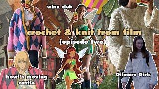 ️ Knit & Crochet from Film Episode 2 Howls Moving Castle Gilmore Girls Winx Club