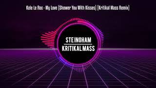 Kele Le Roc - My Love Shower You With Kisses Kritikal Mass Remix