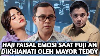 HAJI FAISAL EMOSI MELIHAT MAYOR TEDDY & NAJWA SHIHAB ROMANTIS BIKIN FUJI MERANA