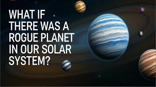 what if rogue planet in our solar system