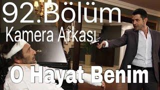 O Hayat Benim 92. Bölüm Kamera Arkası