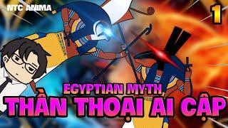 Thần Thoại Ai Cập  Egyptian Myth  Phần 1  NTC Anima