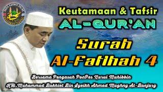 04. KeUtamaan Surah Al Fatihah - 4  KH.Muhammad Bakhiet AM  Pengasuh Ponpes Nurul Muhibbin