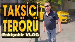 Eskişehir taksici terörü  Eskişehir vlog  Taksi dehşeti  İnegöl köftesi  Gurbetçi aile
