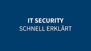 IT-Security schnell erklärt