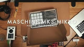 SK Unboxing MASCHINE  MIKRO MK3 - Native Instruments