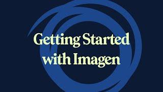 Getting Started with Imagen