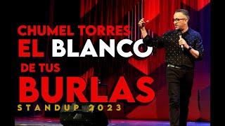 EL BLANCO DE TU BURLAS SHOW COMPLETO 2023 - CHUMEL TORRES