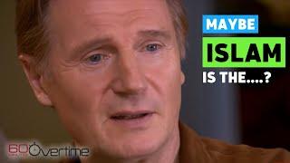 FOR LIAM NEESON - YES ISLAM IS THE ANSWER