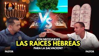 GRAN DEBATE  ¿LAS RAICES HEBREAS SON NESECESARIAS PARA LA SAVACION?