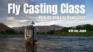 Fly Casting Class  - Learn how to cast and teach the Pick Up and Lay Down Cast.