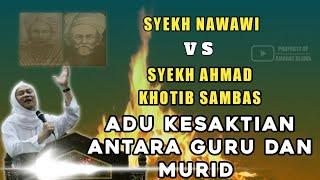 Adu kesaktian syekh nawawi vs syekh ahmad khotib sambas  Abuya Uci Cilongok