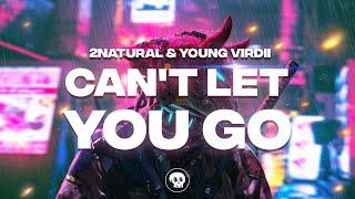 2NATURAL & Young Virdii - Cant Let You Go feat. Jonathan Plummer