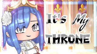 Its My Throne  GCMM  Gacha Club Mini Movie