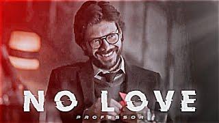 NO LOVE - PROFESSOR STATUS VIDEO  WHATSAPP EFX STATUS  NO LOVE SONG