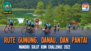 Rute Gunung Danau dan Pantai Mandiri Sulut KOM Challenge 2022 - Podcast Mainsepeda w Aza & Ray