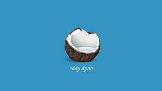 Eddy Dyno - Coconut Rough  Open Verse