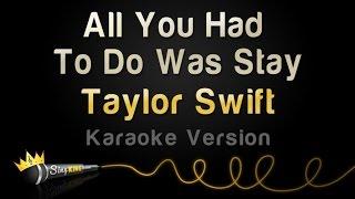 Taylor Swift - All You Had To Do Was Stay Karaoke Version