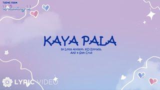 Kaya Pala - Loisa Andalio KD Estrada Anji & Sam Cruz Lyrics  Unloving U OST