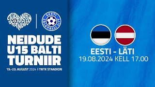 Neidude U15 Balti turniir 2024 EESTI - LÄTI 19.08.2024