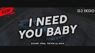 Dj Virak Tiktok  I need you baby x sampe bawah   DJ Ikoo Remix 