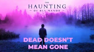 Dead Doesnt Mean Gone - A Haunting of Bly Manor Video Essay