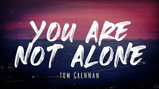 Tom Grennan - You Are Not Alone Lyrics 1 Hour