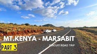 OTHER SIDE OF KENYA YOU RARELY SEE  DISCOVER MARSABIT KENYA  MT KENYA CIRCUIT ROAD TRIP PART 3