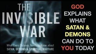 THE INVISIBLE WAR SWIRLING AROUND US TODAY--HOW SATAN & HIS DEMONS CAN IMPACT YOUR MIND & BODY NOW