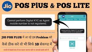 Cannot perform kyc as agnent mobile number not Ragisterd  how to add mobile number in jio pos plus