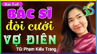 #KimThanh3s Kể Siêu Phẩm Phạm kiều Trang BÁC SĨ ĐÒI CƯỚI VỢ ĐIÊN- 5 Phút Nghe Truyện Ngủ Cực Ngon