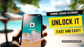 iPhone Locked to Owner The Best Tricks to Unlock Fast