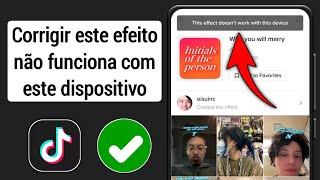 Consertar TikTok Este efeito não funciona com este dispositivo 2023