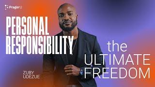 Personal Responsibility The Ultimate Freedom  5 Minute Video