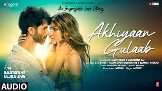 Akhiyaan Gulaab Audio Shahid Kapoor Kriti Sanon  Mitraz  Teri Baaton Mein Aisa Uljha Jiya