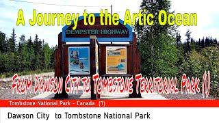 A Journey to The Arctic Ocean    From Dawson City to  Tombstone Territorial Park 1