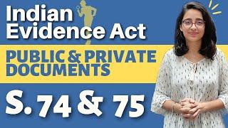 Indian Evidence Act  Public & Private Documents -Sec 74 & 75 Proof of Public Document -Sec 76 & 77