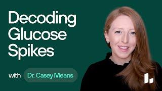 Monitoring Blood Sugar Levels & What is a GLUCOSE SPIKE?  Metabolic Health Basics Dr. Casey Means