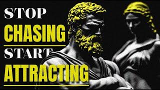 Dont Chase Attract - What Belongs to You Will Simply Find You  Stoicism