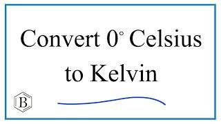 How to Convert 0° Celsius to Kelvin