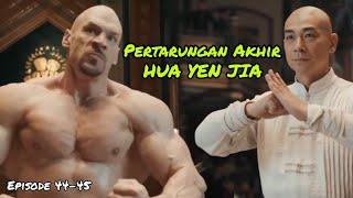 Pertarungan Terakhir Master kungfu Hua Yen Jia vs Orang Barat  Heroes 2020  episode 44-45