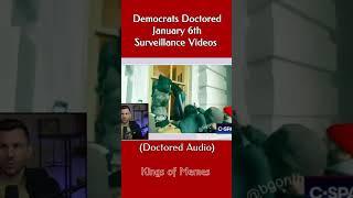 J6 Committee Doctored Surveillance Videos.