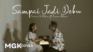 BANDA NEIRA - Sampai Jadi Debu MGK COVER Mario G Klau ft Ivena Adira