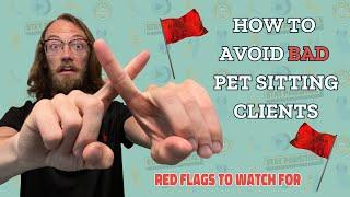 How to Avoid Bad Pet Sitting Clients Tips from a Pro