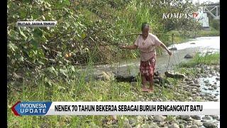 Nenek 70 Tahun Bekerja Sebagai Buruh Pengangkut Batu