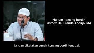 HUKUM KENCING BERDIRI USTADZ DR. FIRANDA ANDIRJA MA